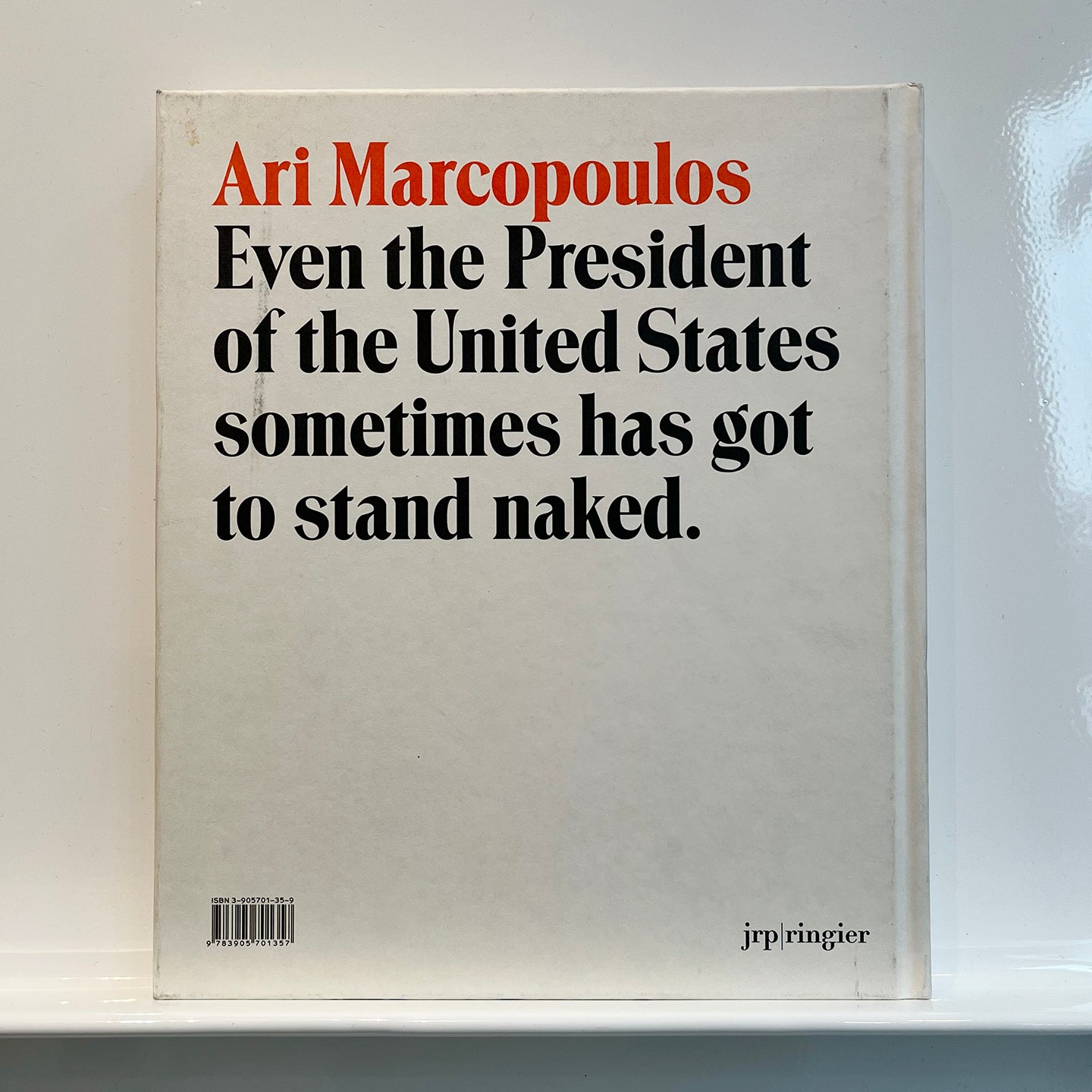 Even the President of the United States Sometimes Has Got to Stand Naked by Ari Marcopoulos