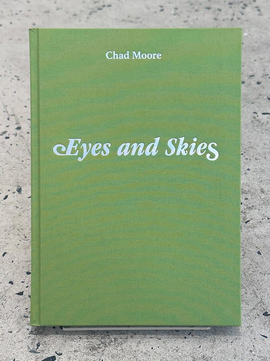 Eyes and Skies by Chad Moore