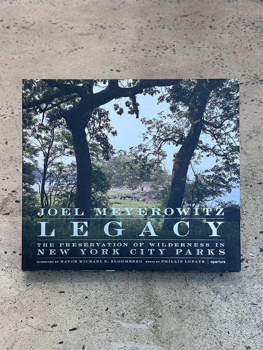 Legacy - The Preservation of Wilderness in New York City Parks by Joel Meyerowitz