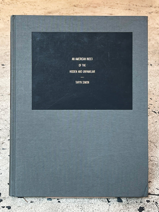 An American Index of the Hidden and Unfamiliar by Taryn Simon